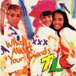 TLC-WhatAboutYourFriends